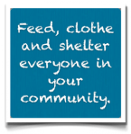 Feed clothe shelter everybody